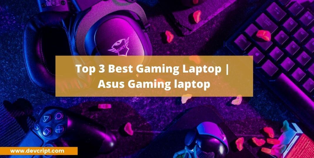 Top 3 best Gaming Laptop | Asus Gaming laptop