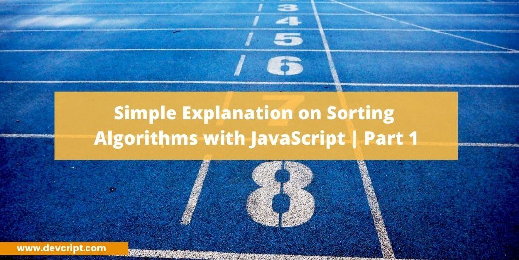 Simple Explanation on Sorting Algorithms with JavaScript | Part 1