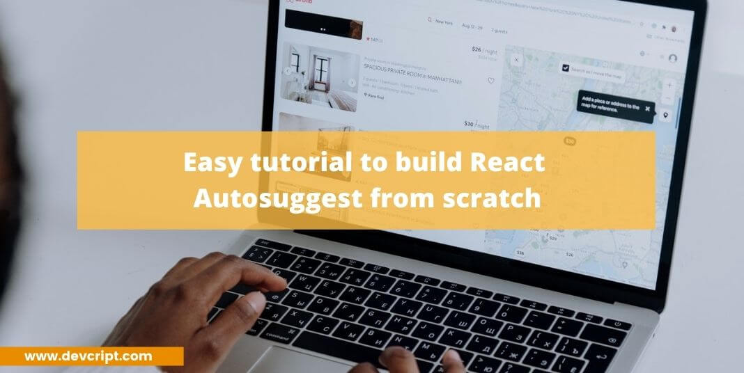 Easy tutorial to build React Autosuggest from scratch