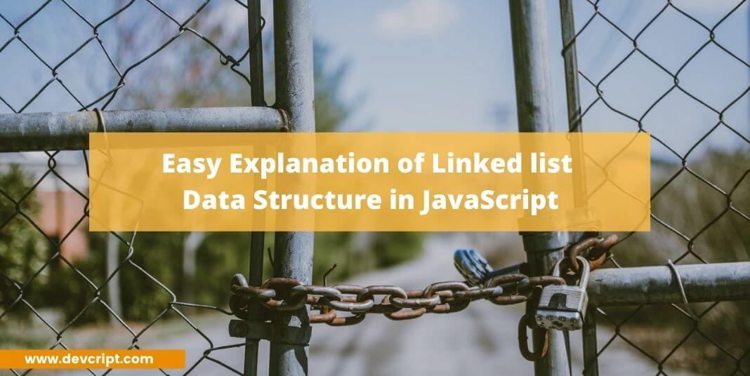 Easy Explanation of Linked list Data Structure in JavaScript
