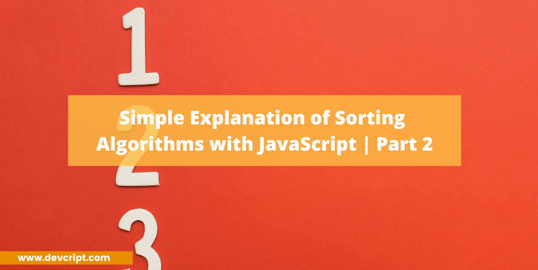 Simple Explanation of Sorting Algorithms with JavaScript | Part 2